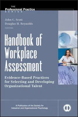 A munkahelyi értékelés kézikönyve: Bizonyítékokon alapuló gyakorlatok a szervezeti tehetségek kiválasztásához és fejlesztéséhez - Handbook of Workplace Assessment: Evidence-Based Practices for Selecting and Developing Organizational Talent