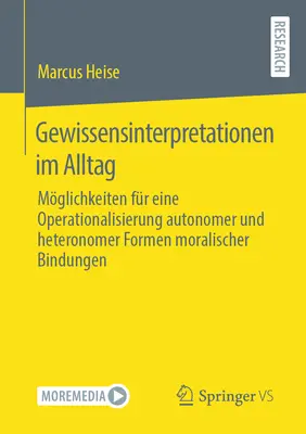 A lelkiismeret értelmezései a mindennapi életben: Az erkölcsi kötődés autonóm és heteronóm formáinak operacionalizálási lehetőségei - Gewissensinterpretationen Im Alltag: Mglichkeiten Fr Eine Operationalisierung Autonomer Und Heteronomer Formen Moralischer Bindungen
