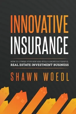 Innovatív biztosítás: Hogyan csökkentheti kockázatát és építhet sikeresebb ingatlanbefektetési üzletet? - Innovative Insurance: How to Lower Your Risk and Build a More Successful Real Estate Investment Business