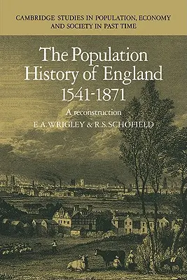 Anglia népesedéstörténete 1541-1871: Rekonstrukció - The Population History of England 1541-1871: A Reconstruction