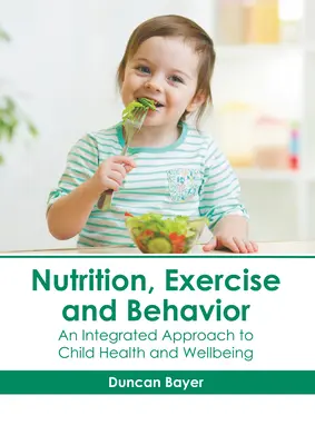 Táplálkozás, testmozgás és viselkedés: A gyermekek egészségének és jólétének integrált megközelítése - Nutrition, Exercise and Behavior: An Integrated Approach to Child Health and Wellbeing