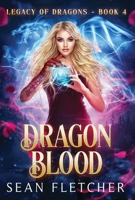 Sárkányvér (A sárkányok öröksége negyedik könyv) - Dragon Blood (Legacy of Dragons Book Four)