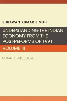 Az indiai gazdaság megértése az 1991-es reformokat követő időszakból: Az indiai mezőgazdaság - Understanding the Indian Economy from the Post-Reforms of 1991: Indian Agriculture
