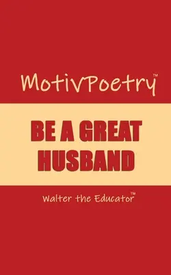 MotivPoetry: Légy nagyszerű férj - MotivPoetry: Be a Great Husband