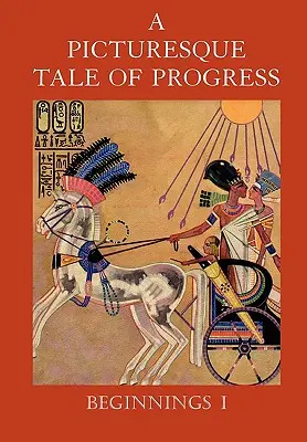 A haladás festői története: Kezdet I - A Picturesque Tale of Progress: Beginnings I