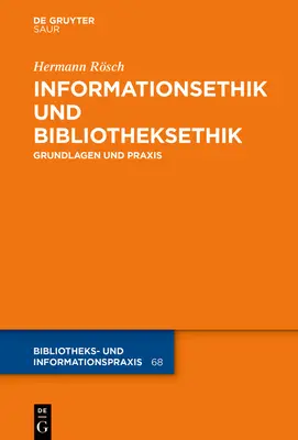 Informationsethik Und Bibliotheksethik: Grundlagen Und Praxis