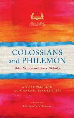 Kolossébeliekhez és Filemonhoz írt levél: A Pastoral and Contextual Commentary - Colossians and Philemon: A Pastoral and Contextual Commentary