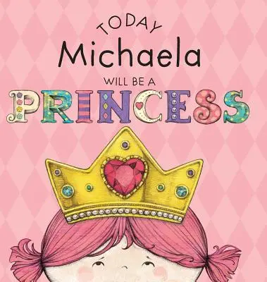 Ma Michaela hercegnő lesz - Today Michaela Will Be a Princess