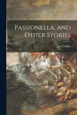 Passionella és más történetek - Passionella, and Other Stories