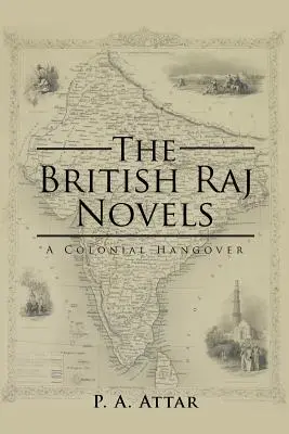A Brit Raj regényei: A gyarmati másnaposság - The British Raj Novels: A Colonial Hangover