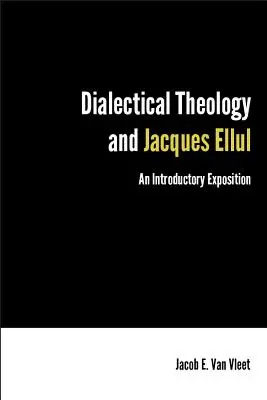 A dialektikus teológia és Jacques Ellul: An Introductory Exposition - Dialectical Theology and Jacques Ellul: An Introductory Exposition