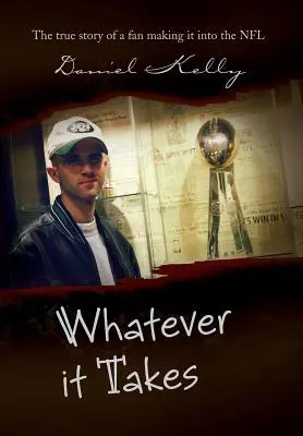 Whatever It Takes: Egy szurkoló igaz története, aki bejutott az NFL-be - Whatever It Takes: The True Story of a Fan Making It Into the NFL