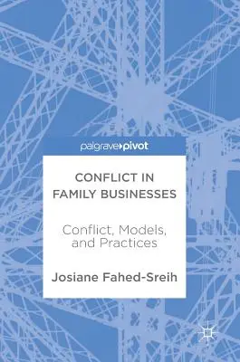 Konfliktus a családi vállalkozásokban: Konfliktus, modellek és gyakorlatok - Conflict in Family Businesses: Conflict, Models, and Practices