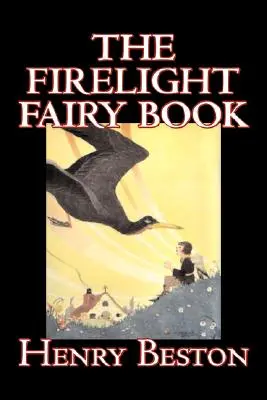 The Firelight Fairy Book by Henry Beston, Ifjúsági regények, Mesék és folklór, Antológiák - The Firelight Fairy Book by Henry Beston, Juvenile Fiction, Fairy Tales & Folklore, Anthologies