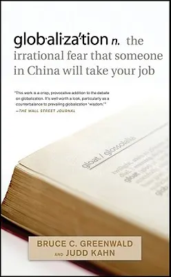 Globalizáció: N. az irracionális félelem attól, hogy valaki Kínában elveszi a munkádat. - Globalization: N. the Irrational Fear That Someone in China Will Take Your Job