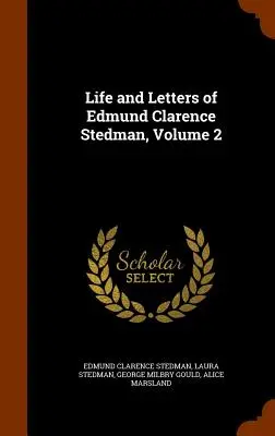 Edmund Clarence Stedman élete és levelei, 2. kötet - Life and Letters of Edmund Clarence Stedman, Volume 2