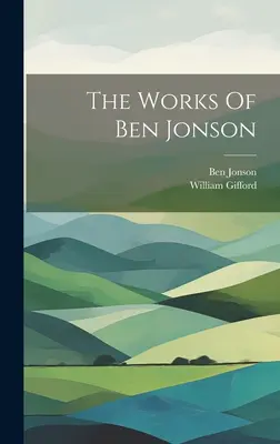 Ben Jonson művei - The Works Of Ben Jonson