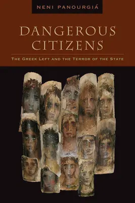 Veszélyes polgárok: A görög baloldal és az állam terrorja - Dangerous Citizens: The Greek Left and the Terror of the State