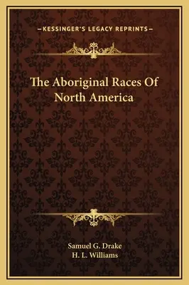 Észak-Amerika őslakos fajai - The Aboriginal Races Of North America