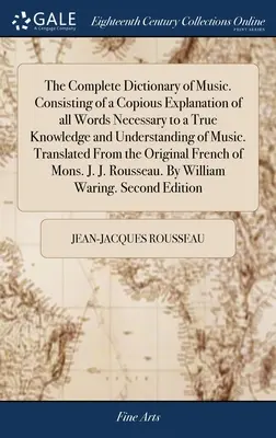 A teljes zenei szótár. A zene valódi ismeretéhez és megértéséhez szükséges valamennyi szó bőséges magyarázatából. Translate - The Complete Dictionary of Music. Consisting of a Copious Explanation of all Words Necessary to a True Knowledge and Understanding of Music. Translate