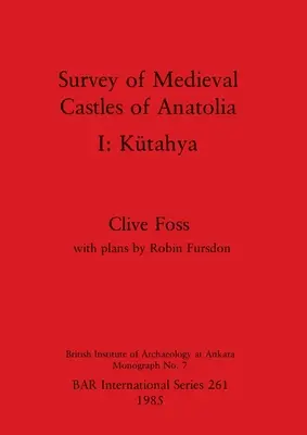 Az anatóliai középkori várak áttekintése I: Ktahya - Survey of Medieval Castles of Anatolia I: Ktahya