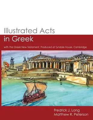 A görög nyelvű, illusztrált Apostolok Cselekedetei: a görög Újszövetséggel, a cambridge-i Tyndale House-ban készült. - Illustrated Acts in Greek: with The Greek New Testament, Produced at Tyndale House, Cambridge