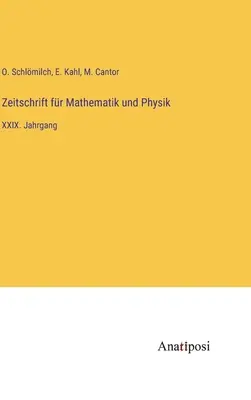 Matematika és Fizika folyóirat: XXIX. kötet - Zeitschrift fr Mathematik und Physik: XXIX. Jahrgang