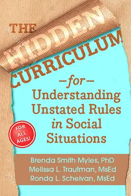 A rejtett tanterv, 25. évfordulós kiadás: A ki nem mondott szabályok megértése szociális helyzetekben - The Hidden Curriculum, 25th Anniversary Edition: Understanding Unstated Rules in Social Situations