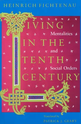 Élet a tizedik században: Mentalitások és társadalmi rendek - Living in the Tenth Century: Mentalities and Social Orders