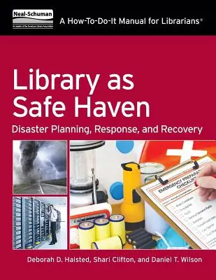 A könyvtár mint biztonságos menedék: Disaster Planning, Response, and Recovery: Kézikönyv a könyvtárosok számára - Library as Safe Haven: Disaster Planning, Response, and Recovery: A How-To Manual for Librarians