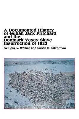 A Gullah Jack Pritchard és az 1822-es Denmark Vesey rabszolgafelkelés dokumentált története - A Documented History of Gullah Jack Pritchard and the Denmark Vesey Slave Insurrection of 1822