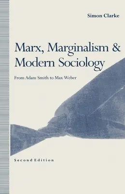 Marx, a marginalizmus és a modern szociológia: Adam Smith-től Max Weberig - Marx, Marginalism and Modern Sociology: From Adam Smith to Max Weber