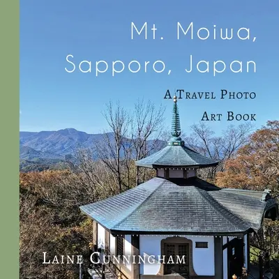 Hora Moiwa, Sapporo, Japonsko: Cestovatelská fotografická kniha - Mt. Moiwa, Sapporo, Japan: A Travel Photo Art Book