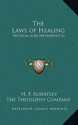 A gyógyítás törvényei: A gyógyítás törvényei: Fizikai és metafizikai - The Laws of Healing: Physical and Metaphysical