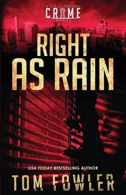 Right as Rain: C.T. Ferguson krimi: A C.T. Ferguson Crime Novel - Right as Rain: A C.T. Ferguson Crime Novel