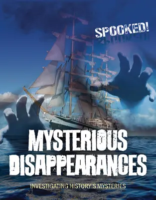 Rejtélyes eltűnések: A történelem rejtélyeinek felderítése - Mysterious Disappearances: Investigating History's Mysteries