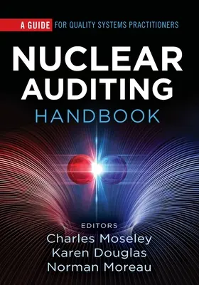 Nukleáris auditálási kézikönyv: Útmutató a minőségügyi rendszerekkel foglalkozó szakemberek számára - Nuclear Auditing Handbook: A Guide for Quality Systems Practitioners