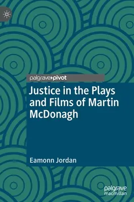 Igazságosság Martin McDonagh darabjaiban és filmjeiben - Justice in the Plays and Films of Martin McDonagh