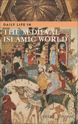 Napi élet a középkori iszlám világban - Daily Life in the Medieval Islamic World