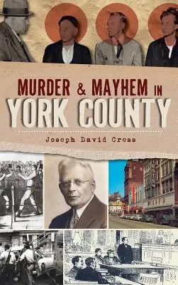 Gyilkosság és zűrzavar York megyében - Murder & Mayhem in York County