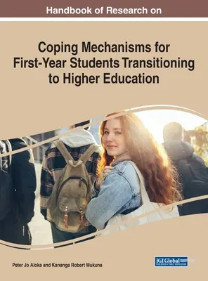 A felsőoktatásba átlépő elsőéves hallgatók megküzdési mechanizmusainak kutatási kézikönyve - Handbook of Research on Coping Mechanisms for First-Year Students Transitioning to Higher Education