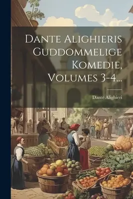 Dante Alighieri Guddommelige Komedie, 3-4. kötet... - Dante Alighieris Guddommelige Komedie, Volumes 3-4...