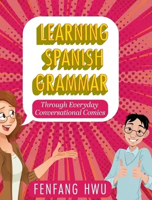 Spanyol nyelvtan tanulása mindennapi társalgási képregényeken keresztül - Learning Spanish Grammar Through Everyday Conversational Comics