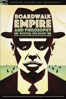 Boardwalk Empire és a filozófia: Bootleg This Book - Boardwalk Empire and Philosophy: Bootleg This Book