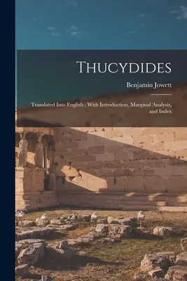 Thuküdidész: Fordítás angolra; Bevezetéssel, széljegyzetekkel és tárgymutatóval. - Thucydides: Translated Into English; With Introduction, Marginal Analysis, and Index