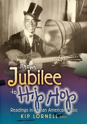 A jubileumtól a hip-hopig: olvasmányok az afroamerikai zenéből - From Jubilee to Hip Hop: Readings in African American Music