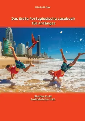 Das Erste Portugiesische Lesebuch fr Anfnger: Stufen A1 und A2 Zweisprachig mit Portugiesisch-deutscher bersetzung