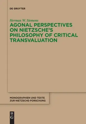 Agonális perspektívák Nietzsche filozófiájának kritikai átértékeléséhez - Agonal Perspectives on Nietzsche's Philosophy of Critical Transvaluation