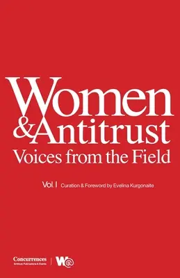 Nők és trösztellenes intézkedések: Voices from the Field, Vol. I - Women & Antitrust: Voices from the Field, Vol. I