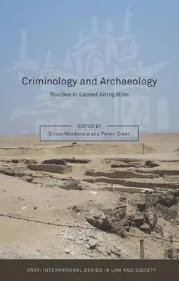 Kriminológia és régészet: Tanulmányok a kifosztott régiségekről - Criminology and Archaeology: Studies in Looted Antiquities